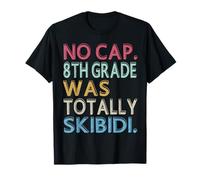 No Cap 8th Grade Was Totally Skibidi Last Day of School Maglietta
