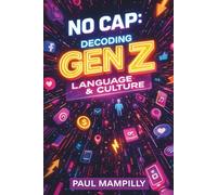 NO CAP: DECODING GEN Z LANGUAGE & CULTURE: The Psychology Behind the Words