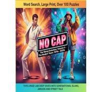 No Cap: The Slang Evolution: Volume II - The Modern Years: 1970s -2020s: This Lingo Lab Deep Dives into Generational Slang, Jargon and Street Talk