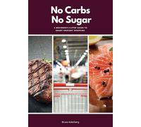 No Carbs No Sugar: A Beginner’s 5-Step Guide to Smart Grocery Shopping