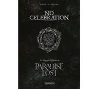 No celebration. La biografia ufficiale dei Paradise Lost - Gehlke David E.