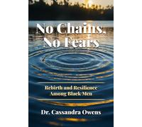 No Chains, No Fears: Rebirth and Resilience Among Black Men