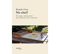 No chef! Per single e addomesticati. Sono ammessi errori ed omissioni