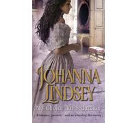No Choice But Seduction: a deliciously fast-paced and sizzling historical romance from the #1 New York Times bestselling author Johanna Lindsey