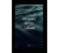 No Choice But To Swim