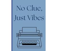 ”No Clue, Just Vibes” Journal Notebook Undated