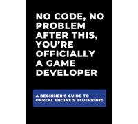 No Code, No Problem: After This, You’re Officially a Game Developer