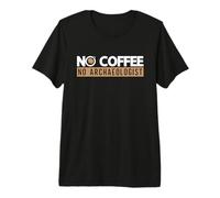 No Coffee No Archeologia Fossili Amante del caffè Archeologo Maglietta Premium