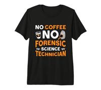 No Coffee Tecnico forense Amante del caffè Scienza forense Maglietta Premium