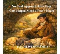 No Cold Approach: How Four Cats Helped Mend a Poet’s Heart