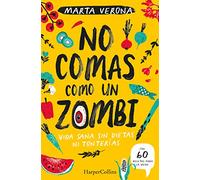 No comas como un zombi (Don't Eat Like a Zombie - Spanish Edition): Vida Sana Sin Die Tas Ni Tonterias/ Healthy Life Without Diet or Nonsense