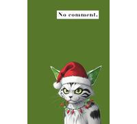 No comment: Naughty cat Christmas, Grumpy green Cat Journal, 6x9 inches, 120 Ruled Lined Pages, for Study and Notes
