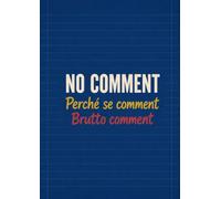 NO COMMENT Quaderno a Righe 100 Pagine: Perché se comment, brutto comment | Notebook a righe per scuola, università, lavoro e appunti quotidiani