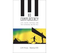No Complacency: Life, Death, Football and the Cathedral on the Hill