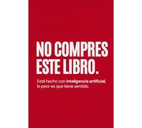 No compres este libro.: Está hecho con inteligencia artificial, lo peor es que tiene sentido.