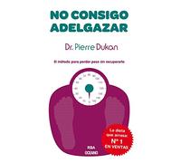 No consigo adelgazar. El método para perder peso sin recuperarlo (Spanish Edition)