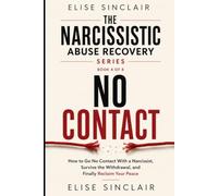 No Contact: A Survival Guide to Going No Contact With a Narcissist