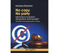No copy, no party. Memorie e rivoluzioni del giudice anticopyright