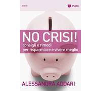 No crisi! Consigli e rimedi per risparmiare e vivere meglio