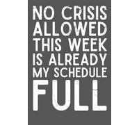 No Crisis Allowed This W unny Office Notebook | Gag Gift for Coworkers, Bosses, Employees & Friends | 6x9 Snarky Journal for Work Stress & Daily Chaos | 120 Pages