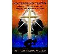 No Cross-No Crown: A Journey Through Autism, Bullying and Spiritual Warfare - NU