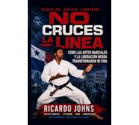 No cruces la línea: cómo las artes marciales y la liberación negra transformaron mi vida