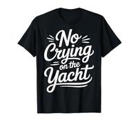 No Crying On The Yacht Luxury Boating Jokes - Maglietta