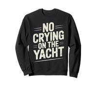 No Crying On The Yacht Scherzi sulla Nautica di Lusso Felpa