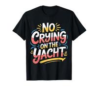 No Crying On The Yacht Scherzi sulla Nautica di Lusso |- Maglietta