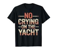 No Crying On The Yacht Scherzi sulla Nautica di Lusso - Maglietta