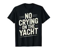 No Crying On The Yacht Scherzi sulla Nautica di Lusso Maglietta