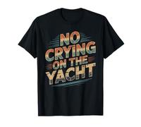 No Crying On The Yacht Scherzi sulla Nautica di Lusso - Maglietta