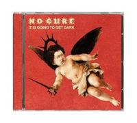 No Cure - It Is Going To Get Dark - Cd (in uscita)