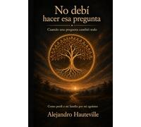 No debí hacer esa pregunta.: Cuando una pregunta cambio todo.