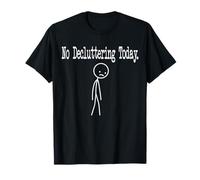 No decluttering Today Funny Mood Joke Minimal Line Art Maglietta