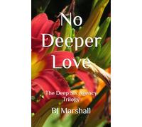 No Deeper Love: The Deep Six Agency Trilogy