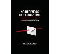 NO DEPENDAS DEL ALGORITMO: EMAIL: EL ACTIVO QUE EL ALGORITMO NO CONTROLA