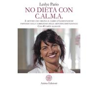 No dieta con C.A.L.M.A. Il metodo che origina il cambio d'alimentazione pa...