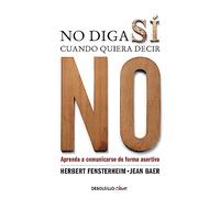 No diga sí cuando quiera decir no: aprenda a comunicarse de forma asertiva: N