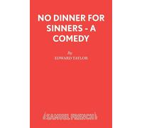 No Dinner for Sinners - A Comedy - Taylor Edward
