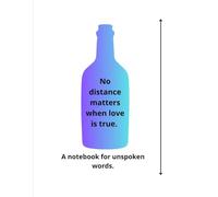 No distance matters when love is true.: A notebook for unspoken words.