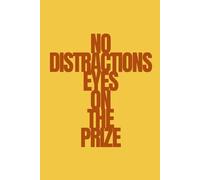No Distractions Eyes On The Prize | Self-Discovery & Motivational Journal | 120 Lined pages