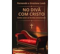 No Divã com Cristo: Como curar as feridas emocionais