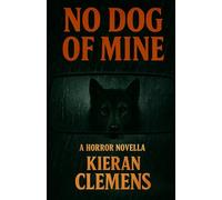 No Dog of Mine: A Horror Novella