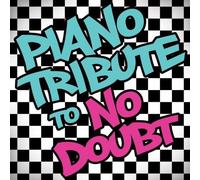 No Doubt Tribute - Piano Tribute To No Doubt
