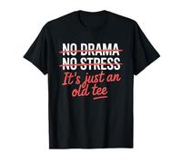 No Drama No Stress It's Just An Old Tee Divertente Sarcastico Maglietta
