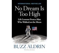 No Dream Is Too High: Life Lessons From a Man Who Walked on the Moon [Lingua inglese] [Lingua Inglese]
