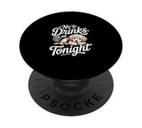 No Drinks For Me Tonight Partito sobrio responsabile ------- PopSockets PopGrip Adesivo