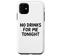 No Drinks For Me Tonight White Lie Party Divertente Sarcastico Divertimento Custodia per iPhone 11