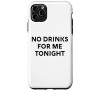 No Drinks For Me Tonight White Lie Party Divertente Sarcastico Divertimento Custodia per iPhone 11 Pro Max